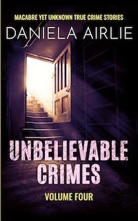 Front cover_Unbelievable Crimes Volume Four