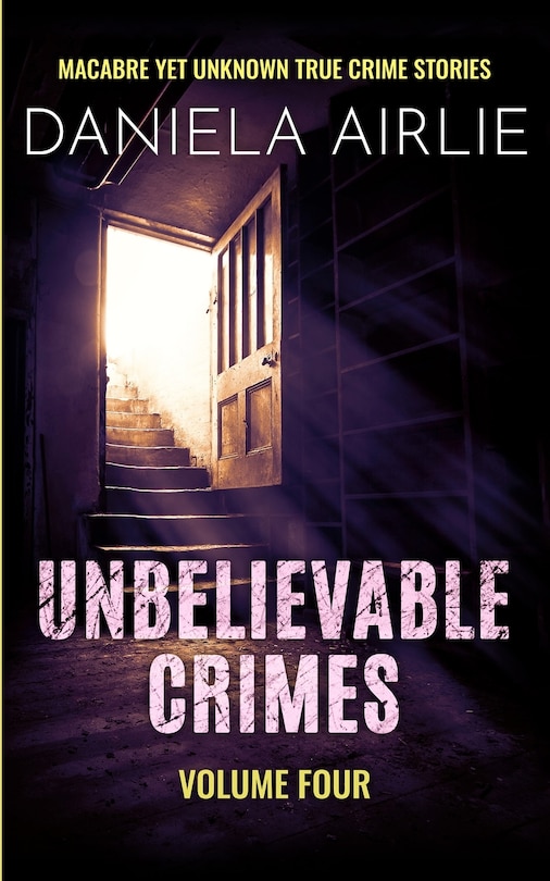 Front cover_Unbelievable Crimes Volume Four