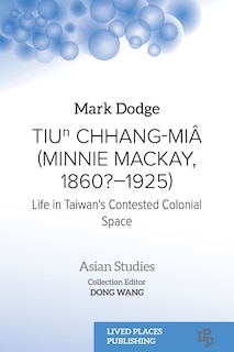 Front cover_Tiuⁿ Chhang-Miâ (Minnie Mackay, 1860?-1925)