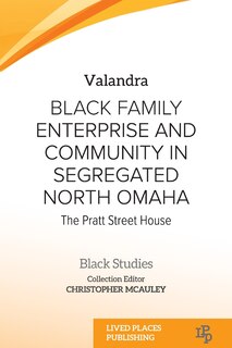 Front cover_Black Family Enterprise and Community in Segregated North Omaha