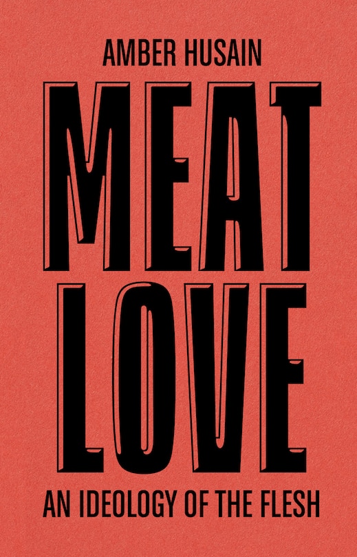 Front cover_Meat Love: An Ideology of the Flesh