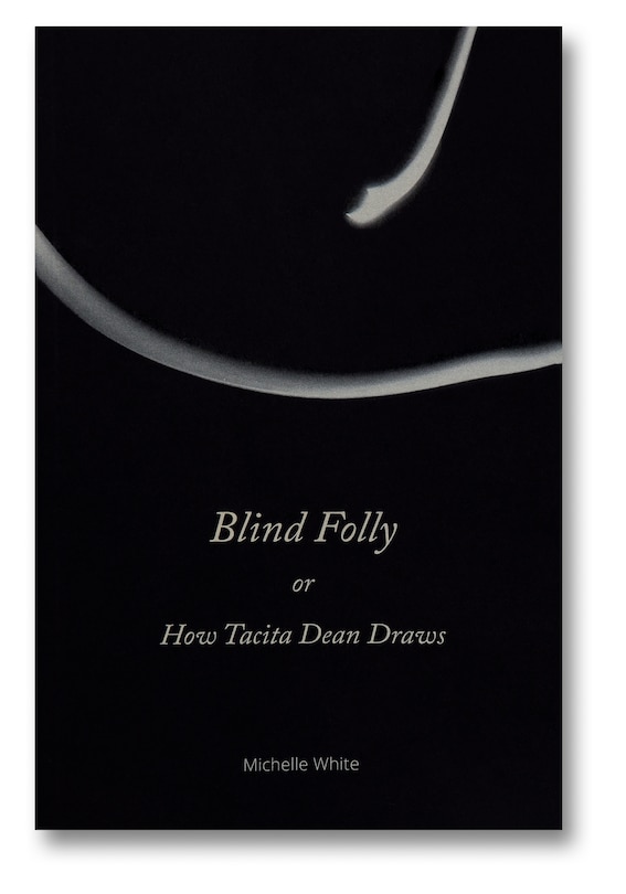 Front cover_Blind Folly or How Tacita Dean Draws