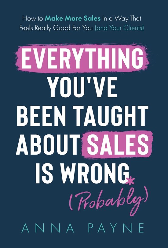 Couverture_Everything You've Been Taught About Sales Is Wrong (*Probably)