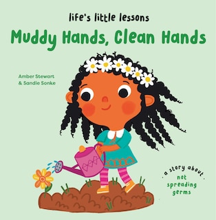Front cover_Life’s Little Lessons: Muddy Hands, Clean Hands