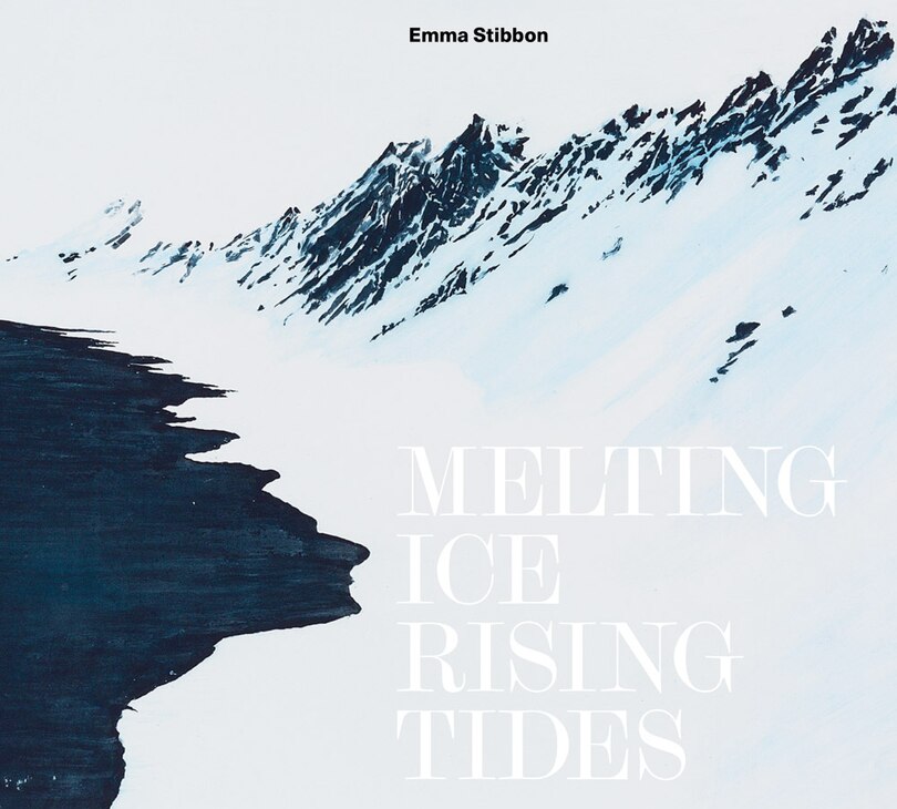 Front cover_Emma Stibbon: Melting Ice/Rising Tides