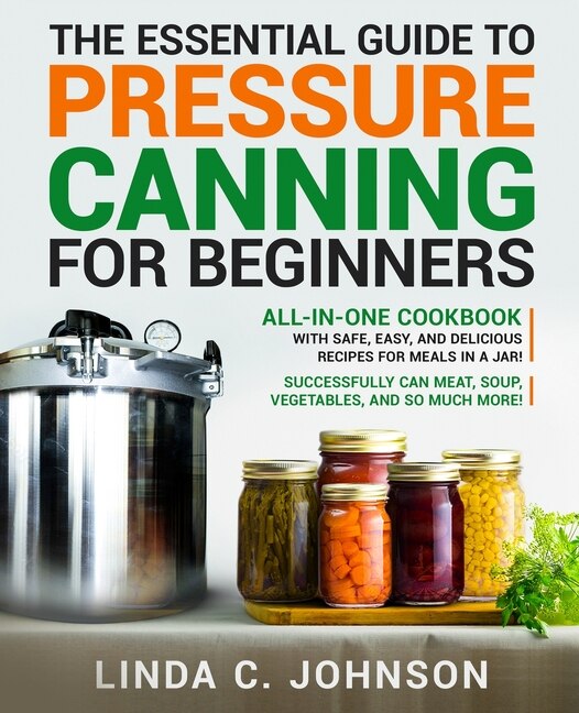 Front cover_The Essential Guide to Pressure Canning for Beginners