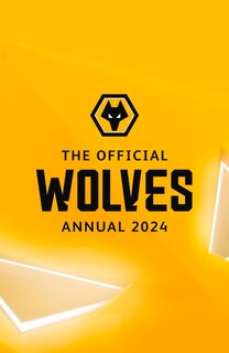 Couverture_The Official Wolverhampton Wanderers FC Annual 2024