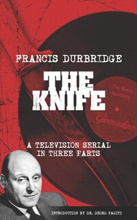 Couverture_The Knife (Scripts of the three part television serial)