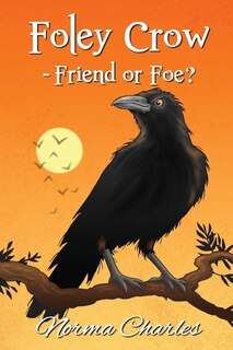 Front cover_Foley Crow - Friend or Foe?