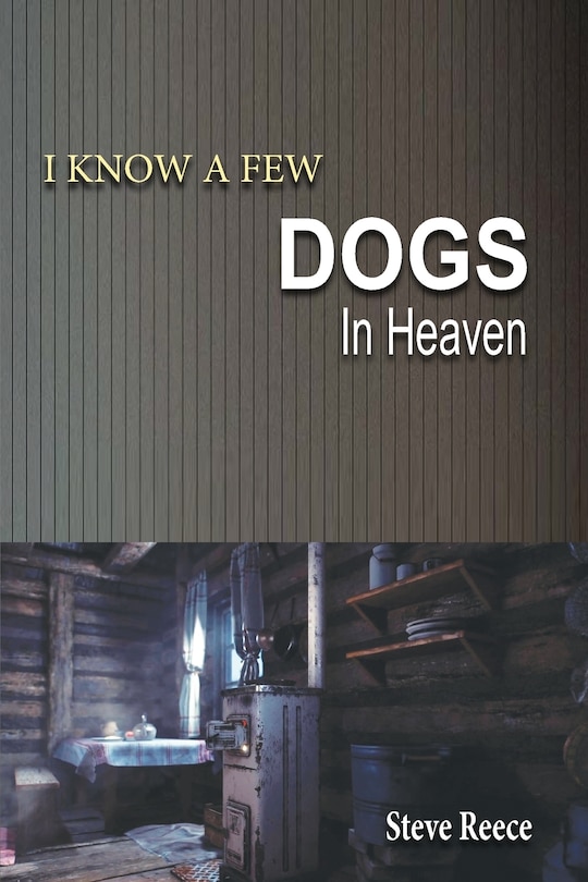 Front cover_I Know a Few Dogs in Heaven