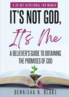 Couverture_It's Not God, It's me; A Believer's Guide To Obtaining The Promises Of God