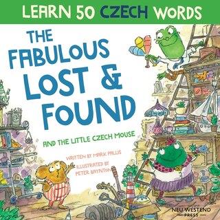 Front cover_The Fabulous Lost and Found and the little Czech mouse