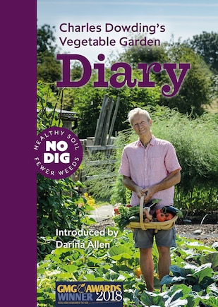 Charles Dowding's Vegetable Garden Diary: No Dig, Healthy Soil, Fewer Weeds, 3rd Edition