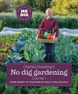 Front cover_Charles Dowding's No Dig Gardening, Course 1