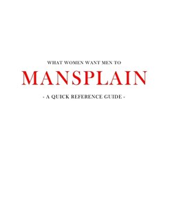 What women want men to MANSPLAIN: A quick reference guide