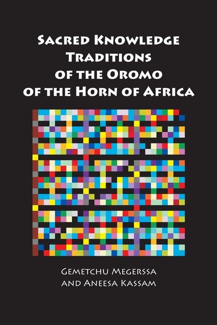 Front cover_Sacred Knowledge Traditions of the Oromo of the Horn of Africa