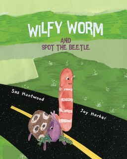 Front cover_Wilfy Worm and Spot the Beetle