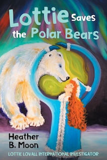 Couverture_Lottie Saves the Polar Bears