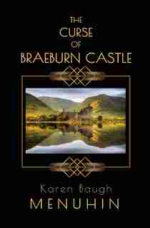 The Curse Of Braeburn Castle: A Haunted Scottish Castle Murder Mystery de Karen Baugh Menuhin