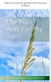 Front cover_The Pain Was For My Gain