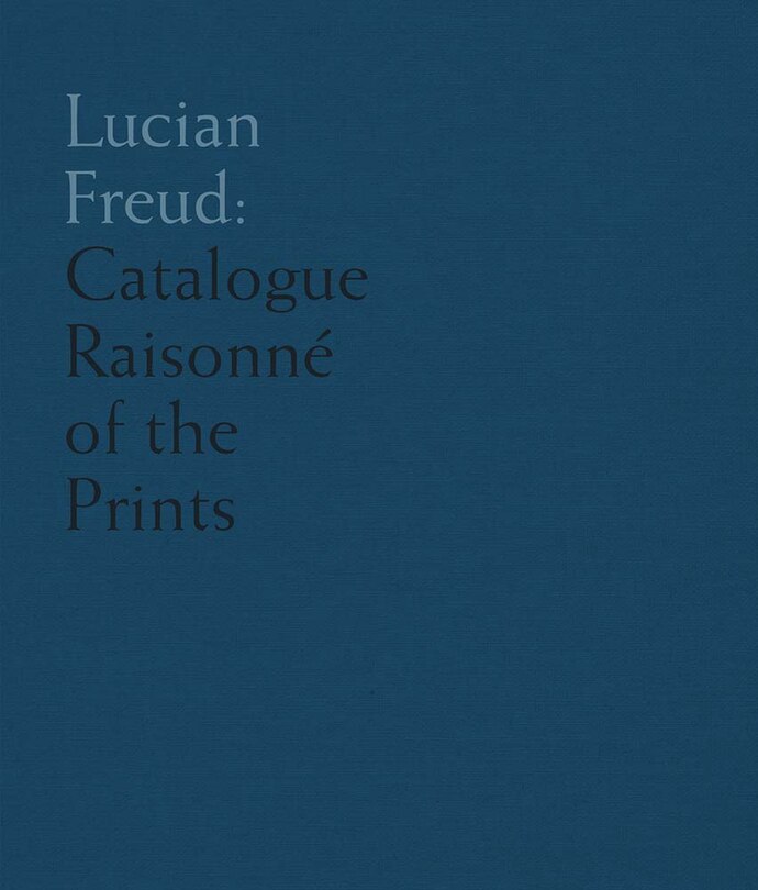 Lucian Freud: Catalogue Raisonné of the Prints