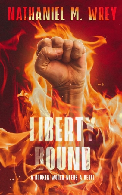 Liberty Bound: A Dystopian Adventure