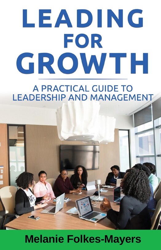 Front cover_LEADING FOR GROWTH - A Practical Guide to Leadership and Management
