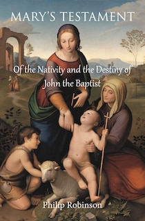 Couverture_Mary's Testament of the Nativity and the Destiny of John the Baptist
