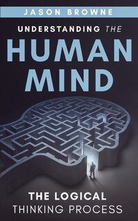 Front cover_Understanding the Human Mind The Logical Thinking Process