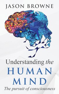 Couverture_Understanding the Human Mind The Pursuit of Consciousness