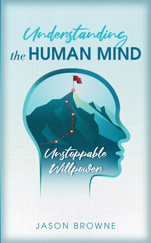 Front cover_Understanding The Human Mind Unstoppable Willpower