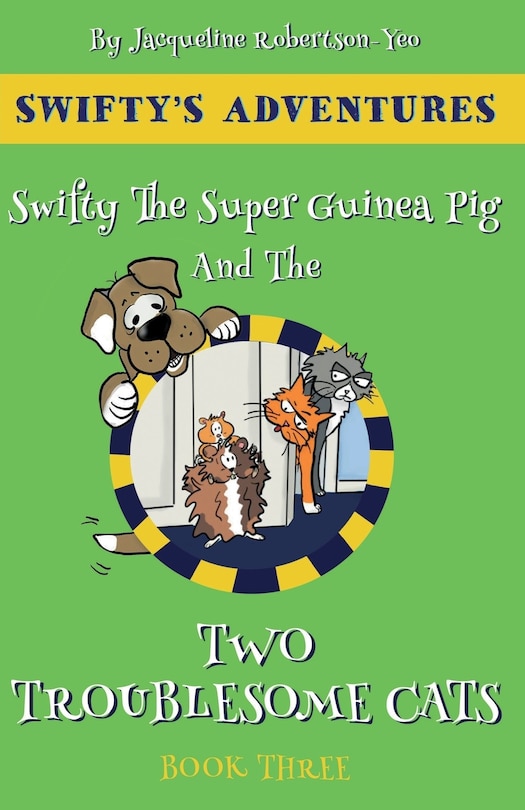 Front cover_Swifty The Super Hero Guinea Pig & The Two Troublesome Cats