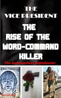Front cover_The Vice President The Rise Of The Word-Command Killer