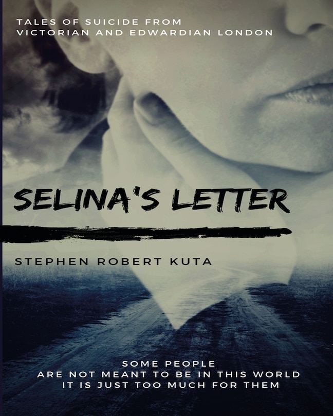 Front cover_Selina's Letter, Tales of Suicide from Victorian and Edwardian London