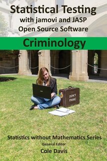 Front cover_Statistical testing with jamovi and JASP open source software Criminology