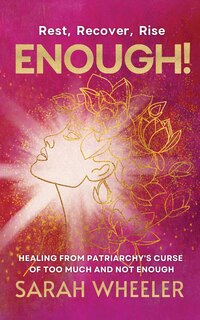 Couverture_Enough! Healing from Patriarchy's Curse of Too Much and Not Enough