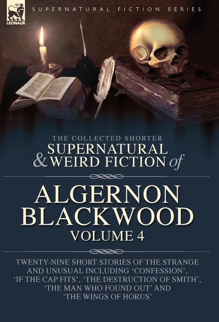 Front cover_The Collected Shorter Supernatural & Weird Fiction of Algernon Blackwood Volume 4