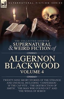 Front cover_The Collected Shorter Supernatural & Weird Fiction of Algernon Blackwood Volume 4