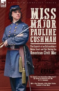 Couverture_Miss Major Pauline Cushman - The Exploits of an Extraordinary Union Scout and Spy During the American Civil War by F. L. Sarmiento