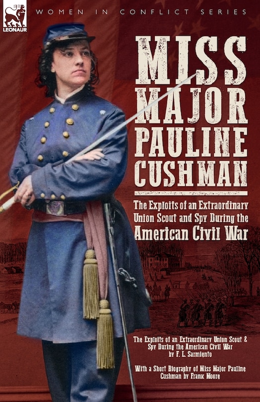 Couverture_Miss Major Pauline Cushman - The Exploits of an Extraordinary Union Scout and Spy During the American Civil War by F. L. Sarmiento