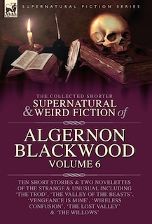 Couverture_The Collected Shorter Supernatural & Weird Fiction of Algernon Blackwood Volume 6