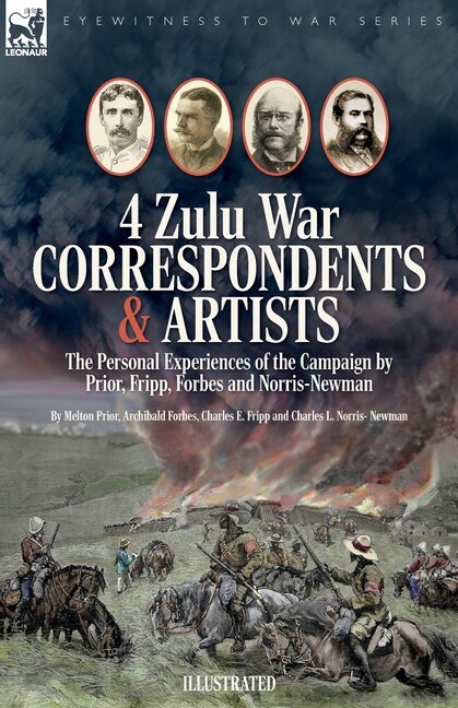 Front cover_Four Zulu War Correspondents & Artists The Personal Experiences of the Campaign by Prior, Fripp, Forbes and Norris-Newman
