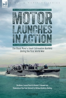 Couverture_Motor Launches in Action - The Royal Navy's Small Submarine Hunters During the First World War