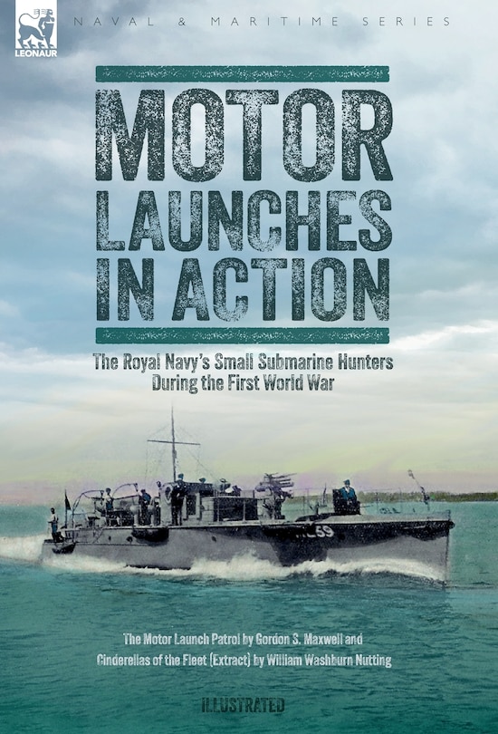 Couverture_Motor Launches in Action - The Royal Navy's Small Submarine Hunters During the First World War