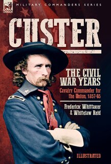 Front cover_Custer, The Civil War Years, Volume 1