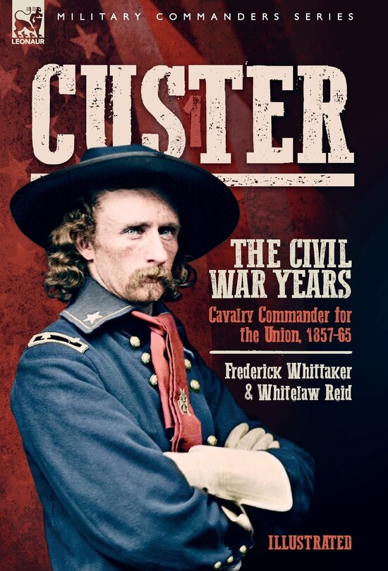 Front cover_Custer, The Civil War Years, Volume 1