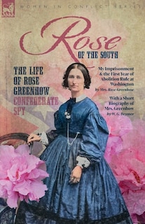 Couverture_Rose of the South, The Life of Rose Greenhow Confederate Spy