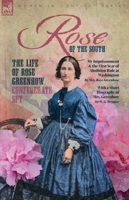 Couverture_Rose of the South, The Life of Rose Greenhow Confederate Spy