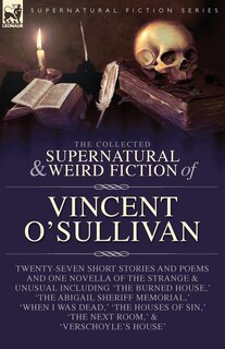 Front cover_The Collected Supernatural and Weird Fiction of Vincent O'Sullivan