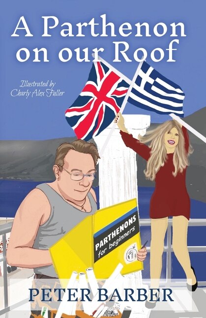 A Parthenon on our Roof: Adventures of an Anglo-Greek marriage